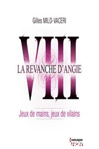 8 - La Revanche D'Angie - Jeux de Mains, Jeux de Vilains