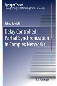 Delay Controlled Partial Synchronization in Complex Networks