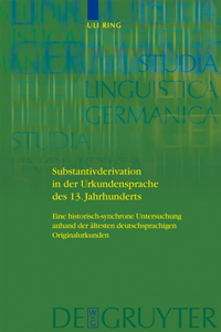 Substantivderivation in der Urkundensprache des 13. Jahrhunderts