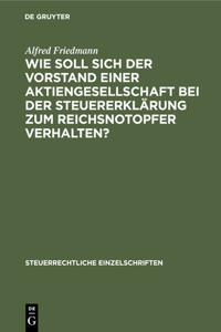 Wie Soll Sich Der Vorstand Einer Aktiengesellschaft Bei Der Steuererklärung Zum Reichsnotopfer Verhalten?