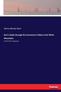 Burt's Guide through the Connecticut Valley to the White Mountains