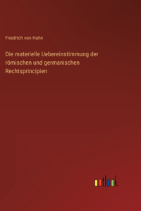 materielle Uebereinstimmung der römischen und germanischen Rechtsprincipien