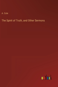 Spirit of Truth, and Other Sermons