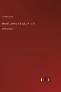 Daniel Deronda; Books V - VIII