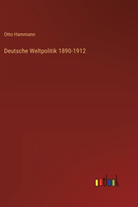 Deutsche Weltpolitik 1890-1912