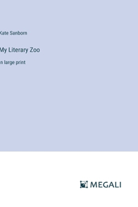 My Literary Zoo: in large print