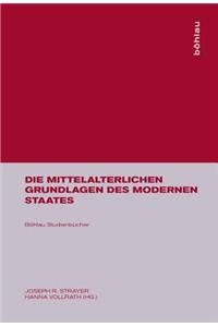 Die Mittelalterlichen Grundlagen Des Modernen Staates