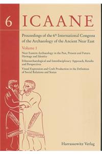 Proceedings of the 6th International Congress of the Archaeology of the Ancient Near East