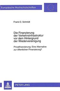 Die Finanzierung Der Verkehrsinfrastruktur VOR Dem Hintergrund Der Wiedervereinigung