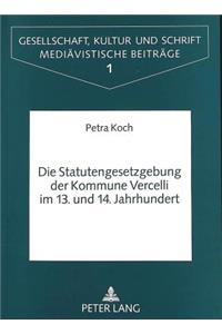 Statutengesetzgebung Der Kommune Vercelli Im 13. Und 14. Jahrhundert