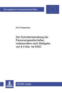 Schuldzinsenabzug bei Personengesellschaften, insbesondere nach Maßgabe von § 4 Abs. 4a EStG