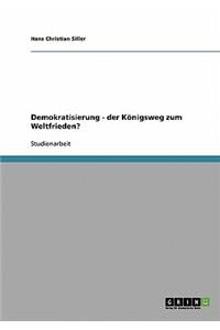 Demokratisierung - der Königsweg zum Weltfrieden?