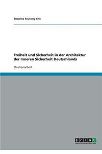 Freiheit und Sicherheit in der Architektur der Inneren Sicherheit Deutschlands