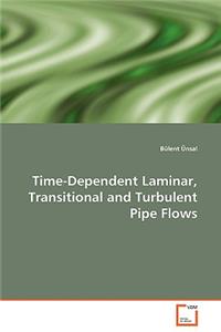 Time-Dependent Laminar, Transitional and Turbulent Pipe Flows