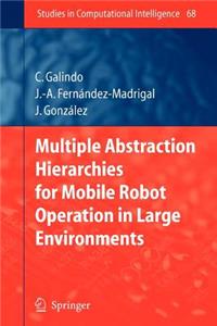 Multiple Abstraction Hierarchies for Mobile Robot Operation in Large Environments