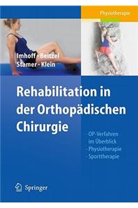 Rehabilitationskonzepte in Der Orthopadischen Chirurgie: Op-Verfahren Im Berblick, Physiotherapie, Sporttherapie