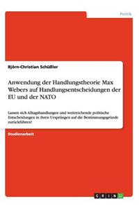 Anwendung der Handlungstheorie Max Webers auf Handlungsentscheidungen der EU und der NATO