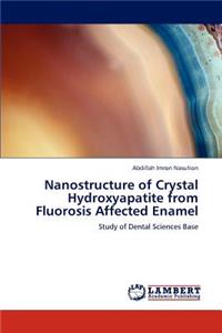 Nanostructure of Crystal Hydroxyapatite from Fluorosis Affected Enamel