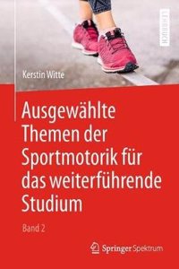 Ausgewählte Themen Der Sportmotorik Für Das Weiterführende Studium (Band 2)