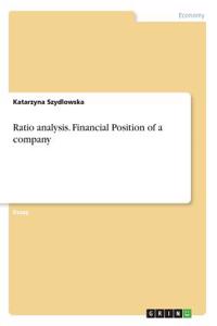 Ratio analysis. Financial Position of a company