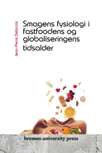 Smagens fysiologi i fastfoodens og globaliseringens tidsalder