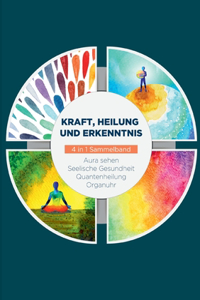 Kraft, Heilung und Erkenntnis - 4 in 1 Sammelband
