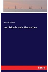 Von Tripolis nach Alexandrien