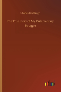 True Story of My Parlamentary Struggle