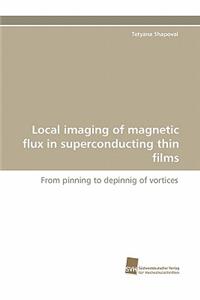 Local Imaging of Magnetic Flux in Superconducting Thin Films