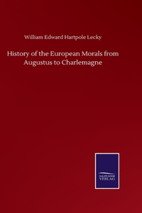 History of the European Morals from Augustus to Charlemagne