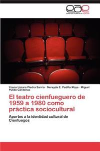 teatro cienfueguero de 1959 a 1980 como práctica sociocultural