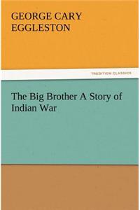Big Brother a Story of Indian War