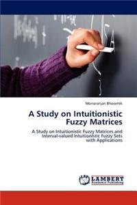 Study on Intuitionistic Fuzzy Matrices