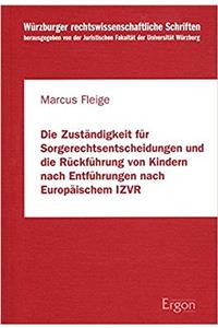 Zustandigkeit Fur Sorgerechtsentscheidungen Und Die Ruckfuhrung Von Kindern Nach Entfuhrungen Nach Europaischem Izvr