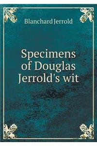 Specimens of Douglas Jerrold's Wit