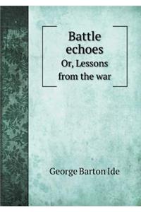 Battle echoes Or, Lessons from the war
