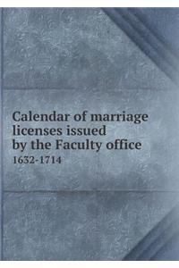 Calendar of Marriage Licenses Issued by the Faculty Office 1632-1714