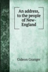 AN ADDRESS TO THE PEOPLE OF NEW-ENGLAND