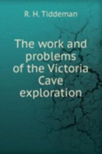 work and problems of the Victoria Cave exploration