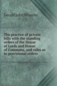 THE PRACTICE OF PRIVATE BILLS WITH THE