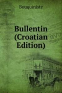 Bullentin (Croatian Edition)