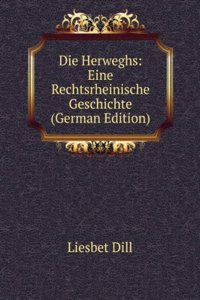 Die Herweghs: Eine Rechtsrheinische Geschichte (German Edition)
