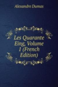 Les Quarante Eing, Volume 1 (French Edition)