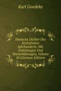 Deutsche Dichter Des Sechzehnten Jahrhunderts: Mit Einleitungen Und Worterklarungen, Volume 10 (German Edition)