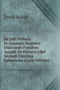 De Julii Pollucis in Apparatu Scaenico Enarrando Fontibus: Accedit De Pollucis Libri Secundi Fontibus Epimetrum (Latin Edition)