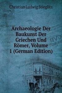 Archaeologie Der Baukunst Der Griechen Und Romer, Volume 1 (German Edition)