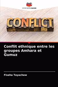 Conflit ethnique entre les groupes Amhara et Gumuz