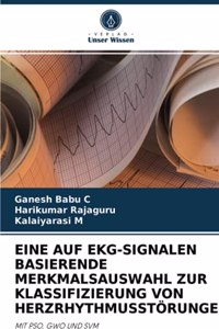 Eine Auf Ekg-Signalen Basierende Merkmalsauswahl Zur Klassifizierung Von Herzrhythmusstörungen