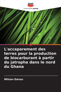 L'accaparement des terres pour la production de biocarburant à partir du jatropha dans le nord du Ghana
