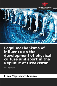 Legal mechanisms of influence on the development of physical culture and sport in the Republic of Uzbekistan